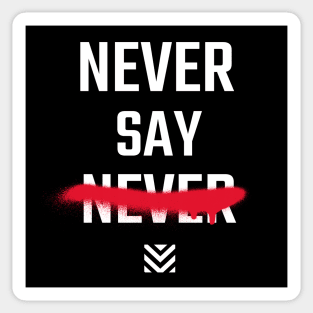 Never Say Never Sticker